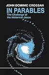 In Parables: The Challenge of the Historical Jesus (Eagle Books)