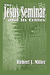 The Jesus Seminar and Its Critics