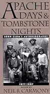 Apache days and Tombstone nights : John Clum's autobiography, 1877-1887