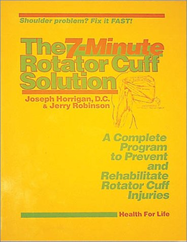 7 Minute Rotator Cuff Solution: Jerry Robinson, Joseph Horrigan
