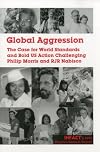 Global Aggression: The Case for World Standards and Bold US Action Challenging Philip Morris and RJR Nabisco (People's A