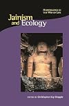 Jainism and Ecology: Nonviolence in the Web of Life