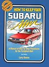 How to Keep Your Subaru Alive: 1975 To 1988 : A Manual of Step by Step Procedures for the Complete Idiot (Idiot book auto series)