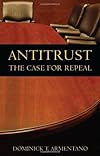 Antitrust: The Case for Repeal