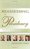 Reassessing the Presidency : The Rise of the Executive State and the Decline of Freedom