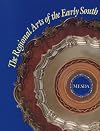 The Regional Arts of the Early South: A Sampling from the Collection of the Museum of Early Southern Decorative Arts