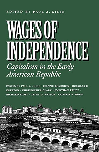 Wages of Independence: Capitalism in the Early American Republic book cover