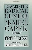 Toward The Radical Center A Karel Capek Reader