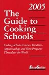 (zzz-D) The Guide to Cooking Schools 2005: Cooking Schools, Courses, Vacations, Apprenticeships and Wine Programs Throughout the World