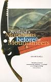 Scotland's Mountains Before the Mountaineers (Walk with Luath)