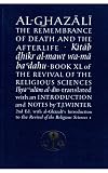 The Remembrance of Death and the Afterlife: Book XL of the Revival of the Religious Sciences (Ghazali Series, Bk. 40)