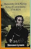 Humanity Dick Martin: `King of Connemara' 1754-1834