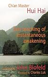 Zen Teaching of Instantaneous Awakening: being the teaching of the Zen Master Hui Hai, known as the Great Pearl
