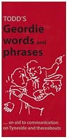 Todd's Geordie Words and Phrases: An Aid to Communication on Tyneside and Thereabouts (A Frank Graham publication)