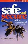 Safe and secure : a guide to household and car security