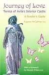 Journey of Love: Teresa of a Vila's Interior Castle - A Reader's Guide