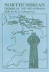 Northumbrian Crosses of the Pre-Norman Age