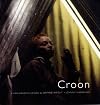 Croon: A Cross-disciplinary Project by Daphne Wright and Johnny Hanrahan