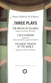 Three Plays: The Mayor of Zalamea/Life's a Dream/The Great Theatre of the World