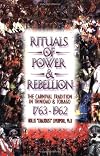 Rituals of Power & Rebellion: The Carnival Tradition in Trinidad & Tobago, 1763-1962