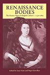 Renaissance Bodies: The Human Figure in English Culture c. 1540-1660 (Picturing History)