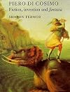 Piero di Cosimo: Fiction, Invention and fantasia