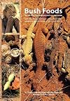 Bush foods : Arrernte foods from Central Australia = Nhenhe-areye anwerne-arle arlkweme