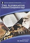 The Alternative: Creation's Competitive Edge