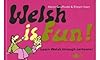 Welsh is Fun!: A New Course in Spoken Welsh for the Beginner