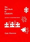 The Red Book of Groups: And How to Lead Them Better