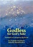 Godless For Gods Sake Nontheism In Contemporary Quakerism