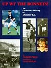 Up Wi the Bonnets!: Centenary History of Dundee F.C.