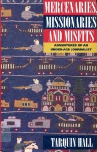 Mercenaries, Missionaries and Misfits: Adventures of an Under-Age Journalist book cover