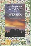 Prehistoric Sacred Sites of Wessex (Wessex Series)
