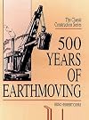 500 Years of Earthmoving (Classic Construction)