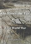 On Flows the Tay: Perth and the First World War (Voices of war)