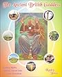The Ancient British Goddess: Her Myths, Legends, Sacred Sites and Present Day Revelation - Kathy Jones