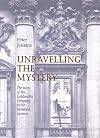 Unravelling the Mystery - The story of the Goldsmiths' Company Vols. I & II by Peter Jenkins