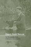 Direct from Nature: The Photographic Work of Richard and Cherry Kearton