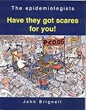 The Epidemiologists Have They Got Scares For You