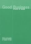 Good business : ethics at work : advices and queries on personal standards of conduct at work