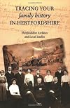 Tracing Your Family History in Hertfordshire (Hertfordshire Archives and Local Studies (Hals))