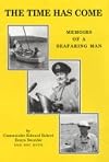 The Time Has Come: Memoirs of a Seafaring Man