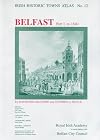 Irish Historic Towns Atlas - No 12: Belfast, Part I, to 1840