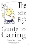 The Selfish Pigs Guide To Caring