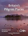 Britain's Pilgrim Places: The First Complete Guide to Every Spiritual Treasure (British Pilgrimage Trust)