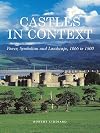Castles in Context: Power, Symbolism and Landscape 1066–1500