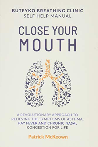 Close Your Mouth: Buteyko Clinic Handbook for Perfect Health: Patrick McKeown