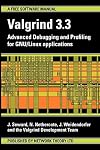 Valgrind 3.3 - Advanced Debugging and Profiling for Gnu/Linux Applications