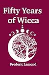 Fifty Years Of Wicca - Frederic Lamond